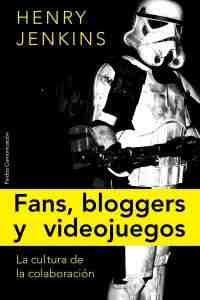 fans blogueros y videojuegos la cultura de la colaboracion portada completa